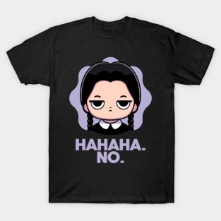 Hahaha. No. T-Shirt